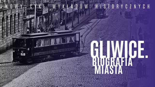Cykl wykładów: Gliwice. Biografia miasta. Wykład: „W wieku pary i elektryczności”