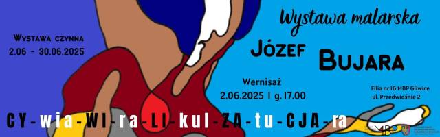 CY-wia-WI-ra-LI-kul-ZA-tu-CJA-ra. Wystawa malarstwa Józefa Bujara – wersinaż