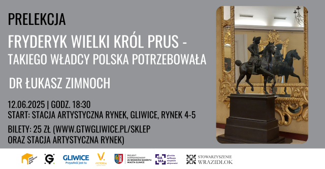 Prelekcja "Fryderyk Wielki król Prus - takiego władcy Polska potrzebowała" | dr Łukasz Zimnoch