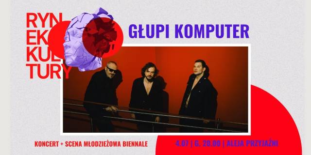 Głupi Komputer | Rynek Kultury 2025
