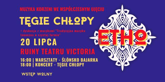 Etho. Muzyka korzeni we współczesnym ujęciu. Edycja 2025 | TĘGIE CHŁOPY + warsztaty ze ŚLŌNSKO BAJARKA