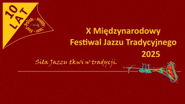 X Międzynarodowy Festiwal Jazzu Tradycyjnego „Polish Happy Jazz Fest 2025”