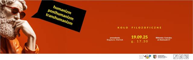Koło Filozoficzne — Humanizm – transhumanizm – posthumanizm