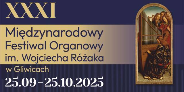 XXXI Międzynarodowy Festiwal Organowy im. Wojciecha Różaka w Gliwicach