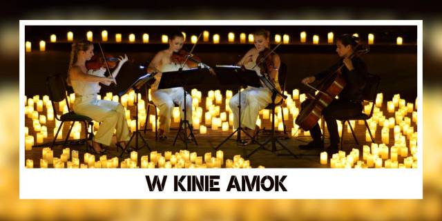 W KINIE AMOK | Koncert przy świecach