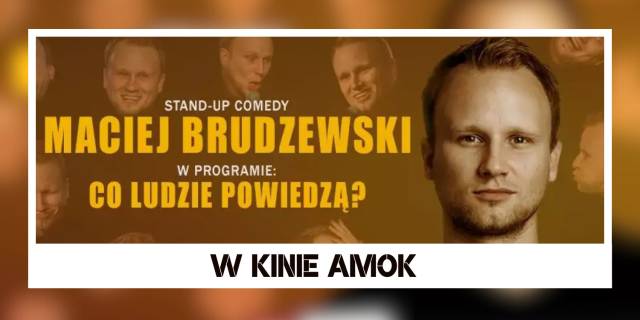 W KINIE AMOK | STAND UP: MACIEJ BRUDZEWSKI